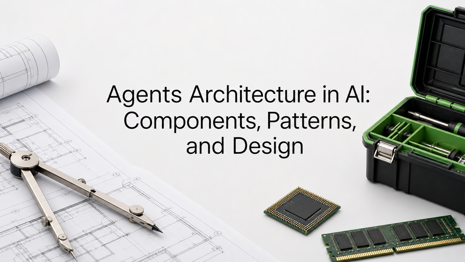Agents Architecture in AI: Components, Patterns, and Design